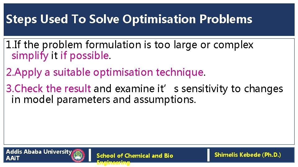 Steps Used To Solve Optimisation Problems 1. If the problem formulation is too large