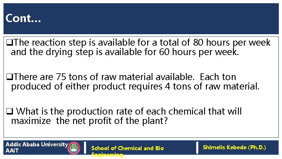 Cont… q. The reaction step is available for a total of 80 hours per