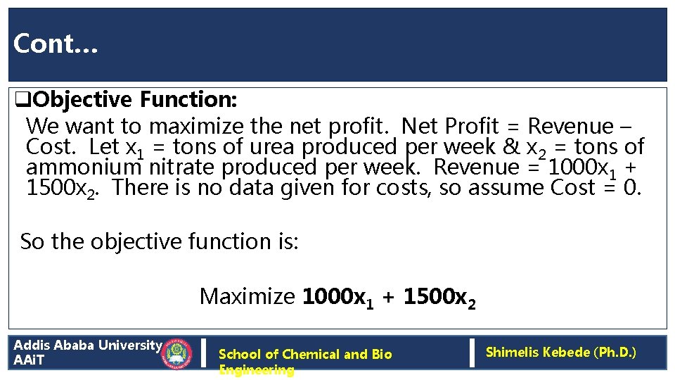 Cont… q. Objective Function: We want to maximize the net profit. Net Profit =