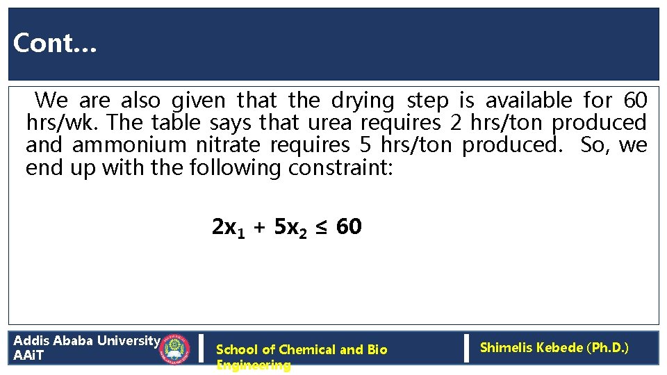 Cont… We are also given that the drying step is available for 60 hrs/wk.