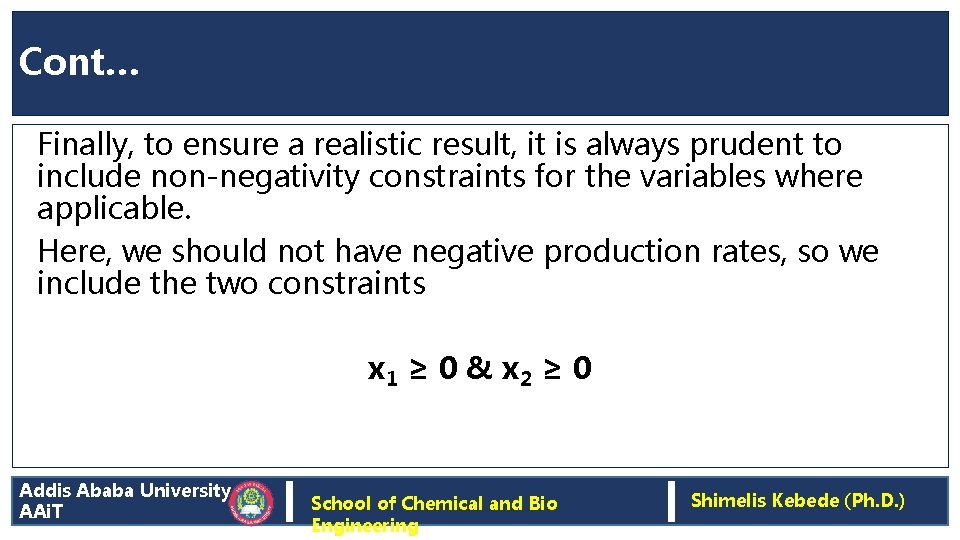 Cont… Finally, to ensure a realistic result, it is always prudent to include non-negativity