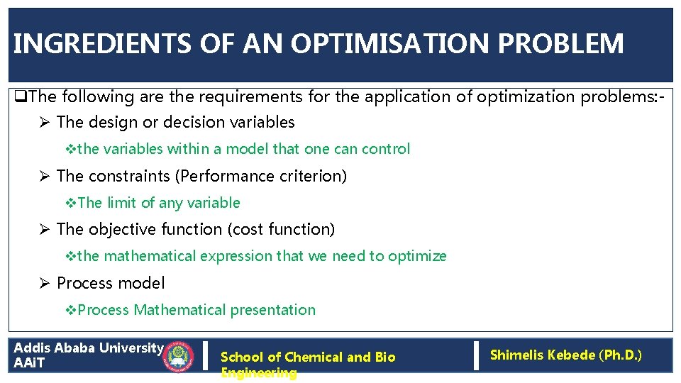 INGREDIENTS OF AN OPTIMISATION PROBLEM q. The following are the requirements for the application