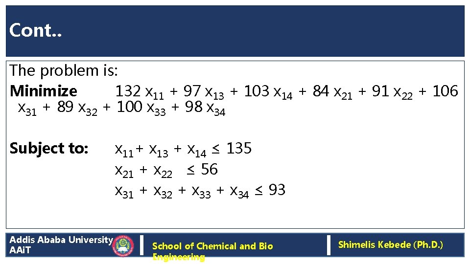 Cont. . The problem is: Minimize 132 x 11 + 97 x 13 +