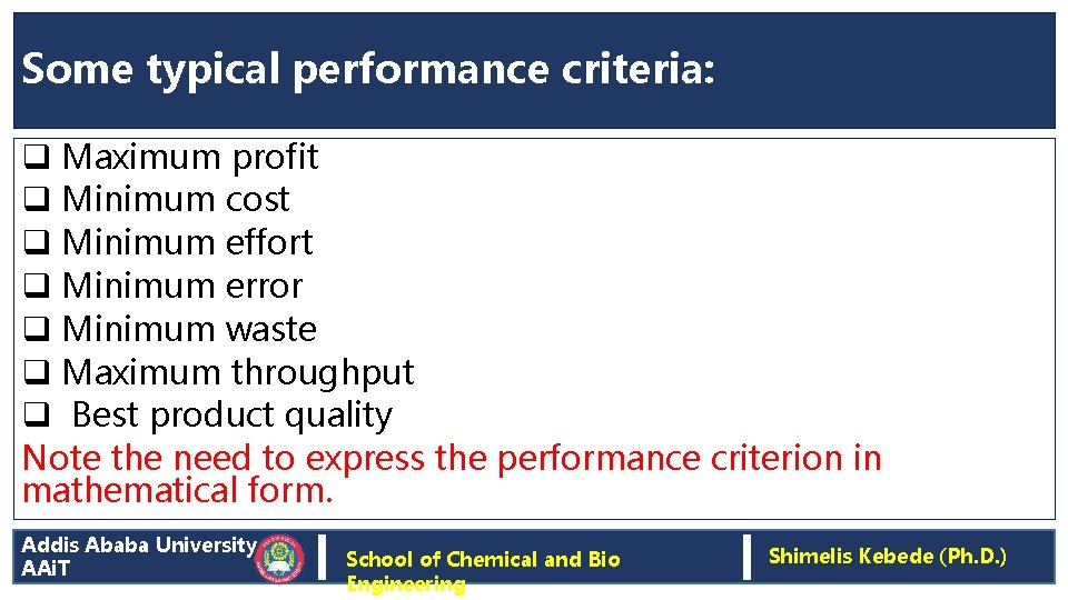 Some typical performance criteria: q Maximum profit q Minimum cost q Minimum effort q