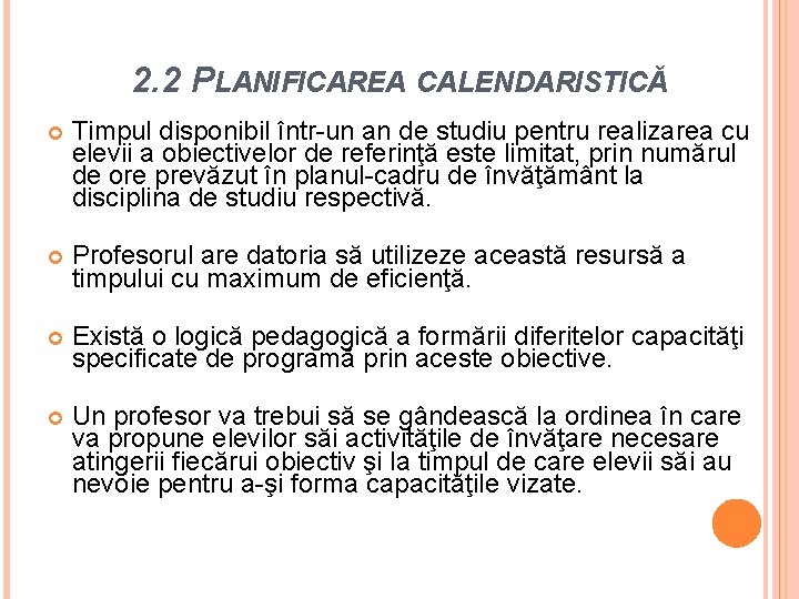 2. 2 PLANIFICAREA CALENDARISTICĂ Timpul disponibil într-un an de studiu pentru realizarea cu elevii