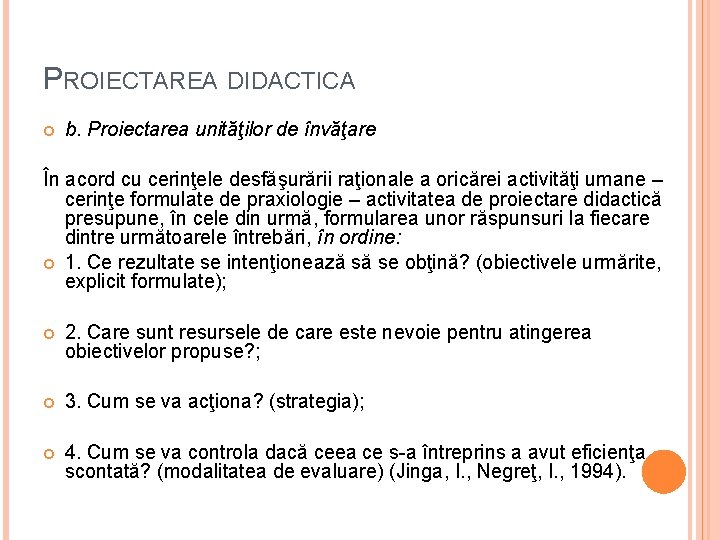 PROIECTAREA DIDACTICA b. Proiectarea unităţilor de învăţare În acord cu cerinţele desfăşurării raţionale a