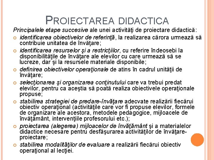 PROIECTAREA DIDACTICA Principalele etape succesive ale unei activităţi de proiectare didactică: identificarea obiectivelor de