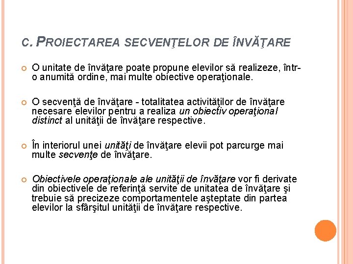 C. PROIECTAREA SECVENŢELOR DE ÎNVĂŢARE O unitate de învăţare poate propune elevilor să realizeze,