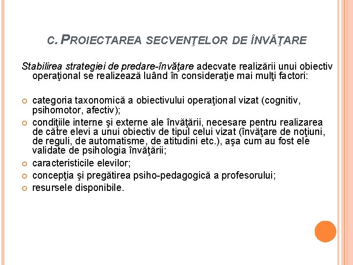C. PROIECTAREA SECVENŢELOR DE ÎNVĂŢARE Stabilirea strategiei de predare-învăţare adecvate realizării unui obiectiv operaţional