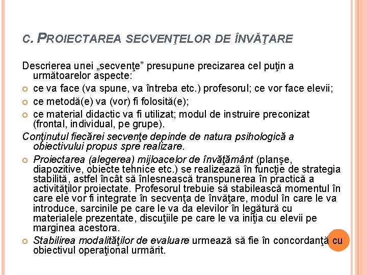 C. PROIECTAREA SECVENŢELOR DE ÎNVĂŢARE Descrierea unei „secvenţe” presupune precizarea cel puţin a următoarelor
