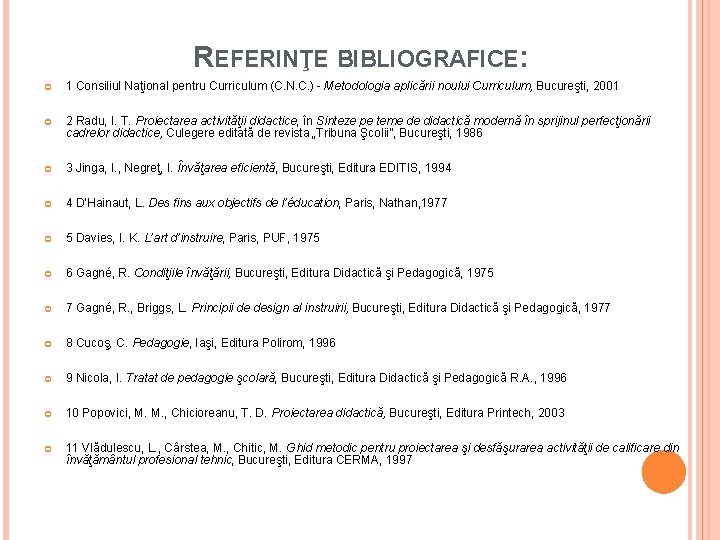 REFERINŢE BIBLIOGRAFICE: 1 Consiliul Naţional pentru Curriculum (C. N. C. ) - Metodologia aplicării