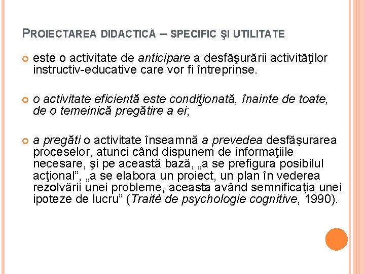 PROIECTAREA DIDACTICĂ – SPECIFIC ŞI UTILITATE este o activitate de anticipare a desfăşurării activităţilor