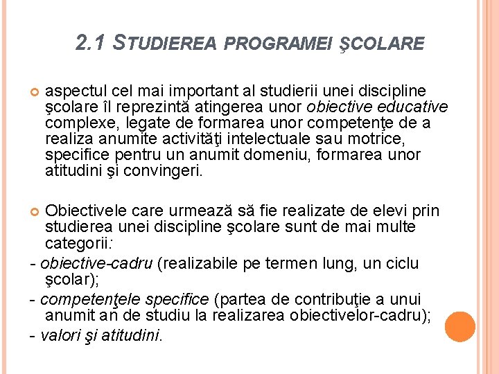 2. 1 STUDIEREA PROGRAMEI ŞCOLARE aspectul cel mai important al studierii unei discipline şcolare