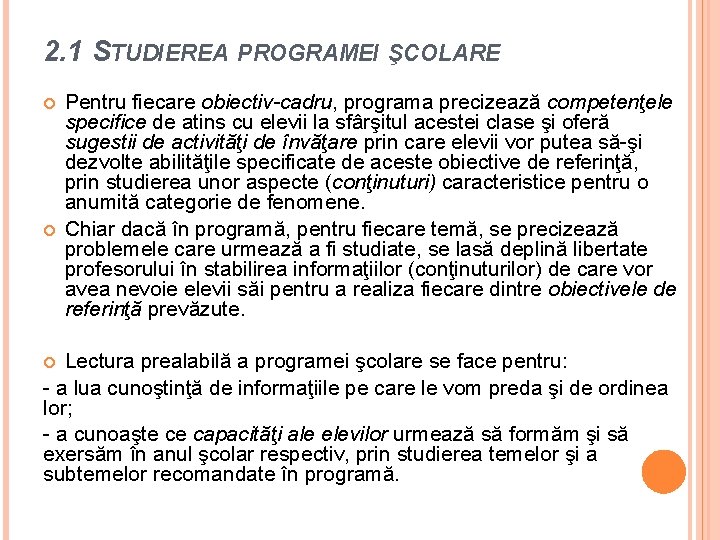 2. 1 STUDIEREA PROGRAMEI ŞCOLARE Pentru fiecare obiectiv-cadru, programa precizează competenţele specifice de atins