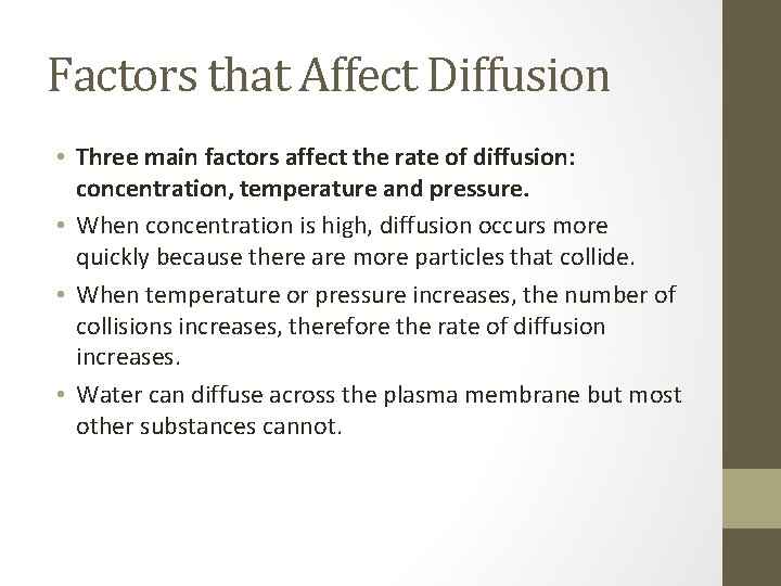 Factors that Affect Diffusion • Three main factors affect the rate of diffusion: concentration,