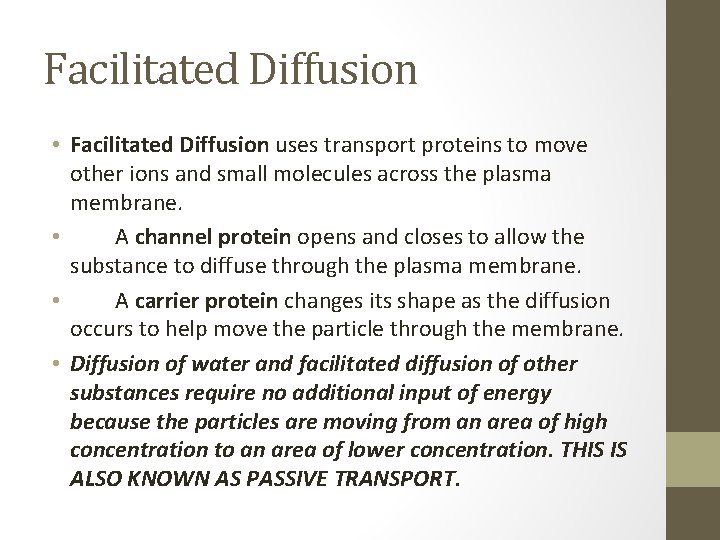 Facilitated Diffusion • Facilitated Diffusion uses transport proteins to move other ions and small