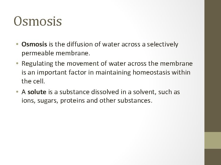 Osmosis • Osmosis is the diffusion of water across a selectively permeable membrane. •