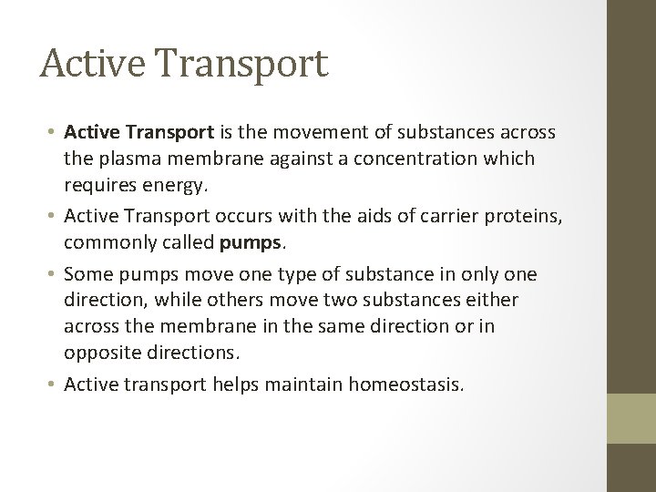 Active Transport • Active Transport is the movement of substances across the plasma membrane