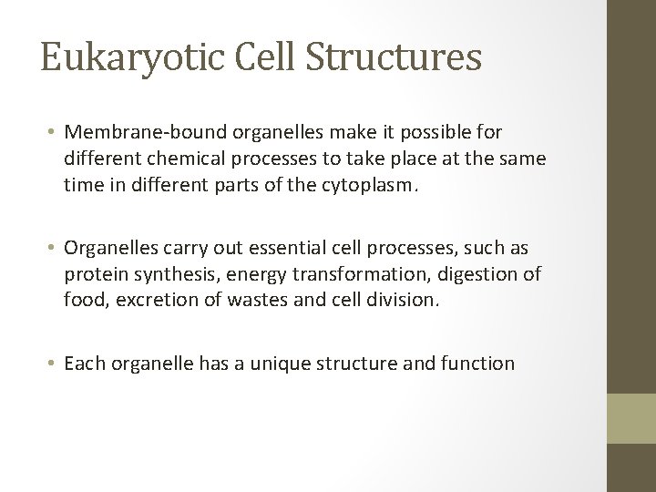 Eukaryotic Cell Structures • Membrane-bound organelles make it possible for different chemical processes to