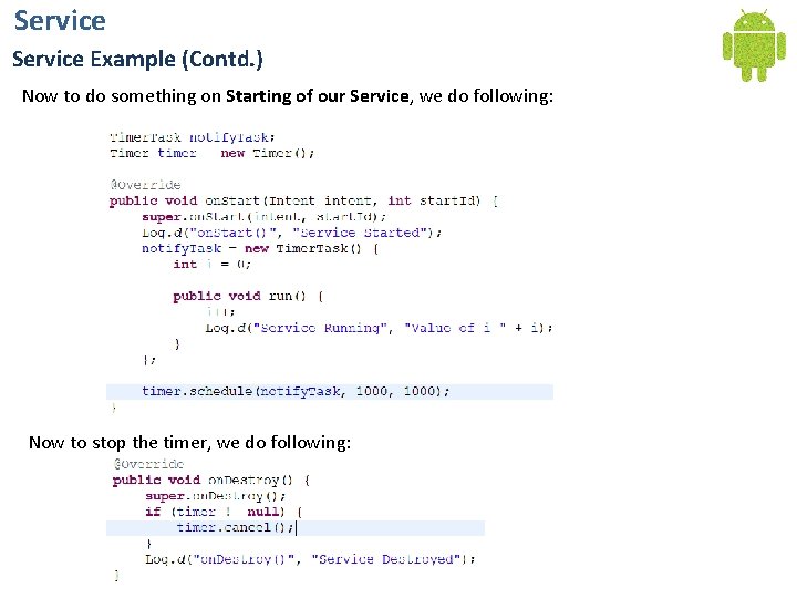 Service Example (Contd. ) Now to do something on Starting of our Service, we