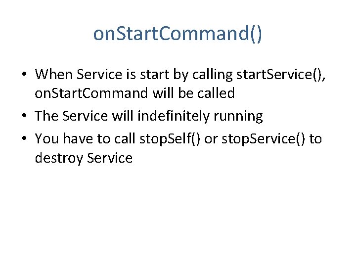 on. Start. Command() • When Service is start by calling start. Service(), on. Start.