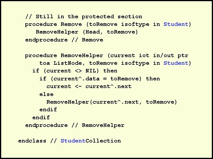 // Still in the protected section procedure Remove (to. Remove isoftype in Student) Remove.