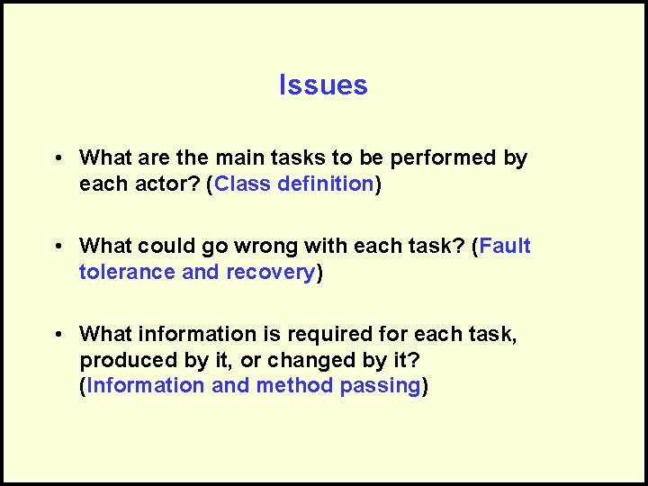 Issues • What are the main tasks to be performed by each actor? (Class