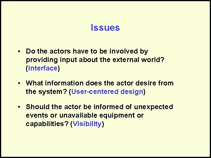 Issues • Do the actors have to be involved by providing input about the
