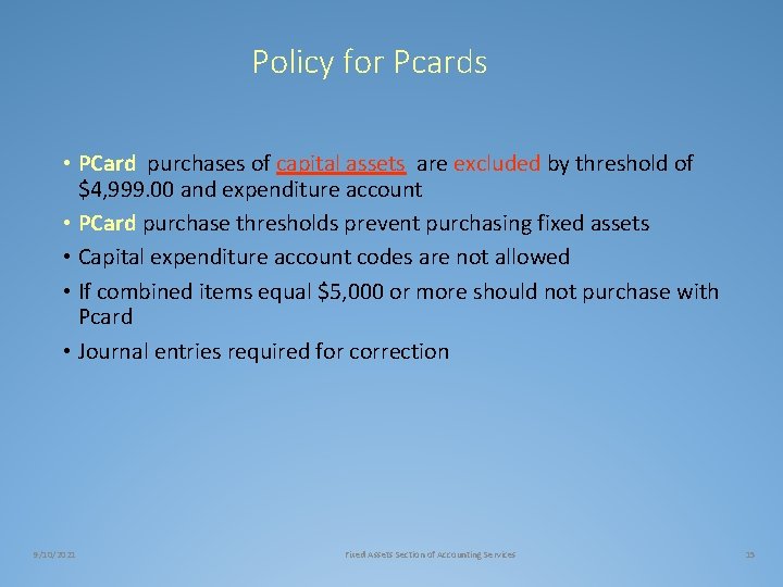 Policy for Pcards • PCard purchases of capital assets are excluded by threshold of