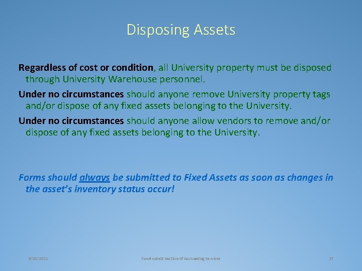 Disposing Assets Regardless of cost or condition, all University property must be disposed through