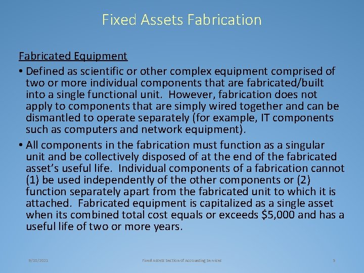 Fixed Assets Fabrication Fabricated Equipment • Defined as scientific or other complex equipment comprised