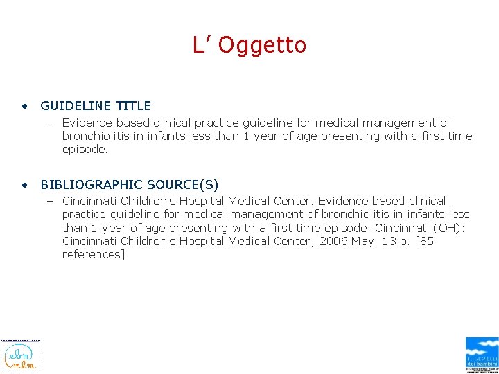L’ Oggetto • GUIDELINE TITLE – Evidence-based clinical practice guideline for medical management of