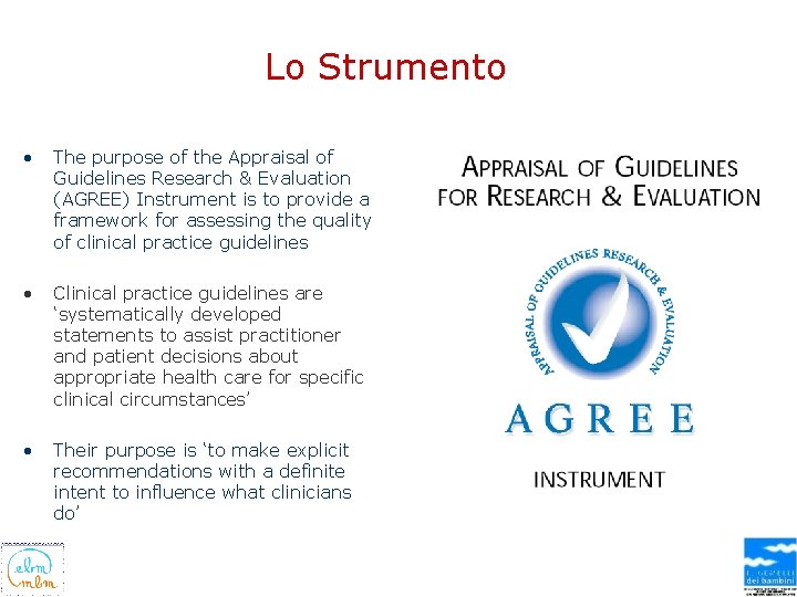 Lo Strumento • The purpose of the Appraisal of Guidelines Research & Evaluation (AGREE)