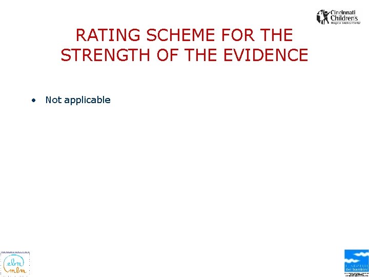 RATING SCHEME FOR THE STRENGTH OF THE EVIDENCE • Not applicable 