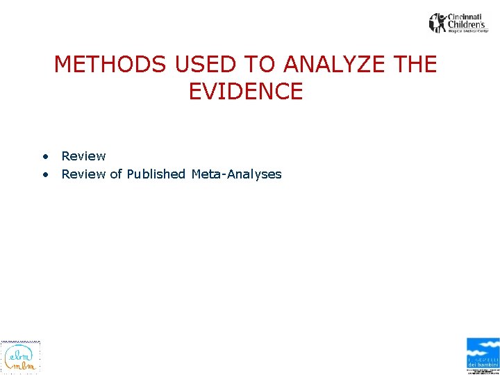 METHODS USED TO ANALYZE THE EVIDENCE • Review of Published Meta-Analyses 