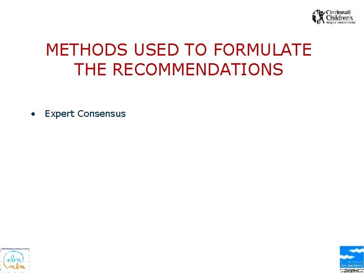 METHODS USED TO FORMULATE THE RECOMMENDATIONS • Expert Consensus 