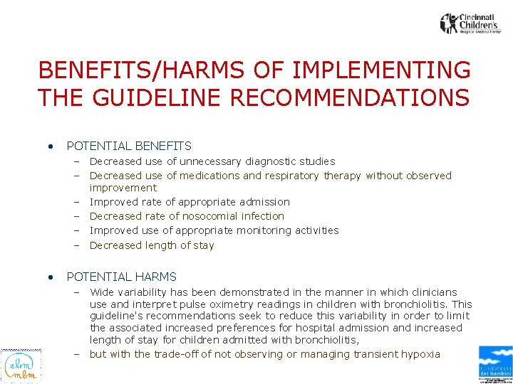 BENEFITS/HARMS OF IMPLEMENTING THE GUIDELINE RECOMMENDATIONS • POTENTIAL BENEFITS – Decreased use of unnecessary