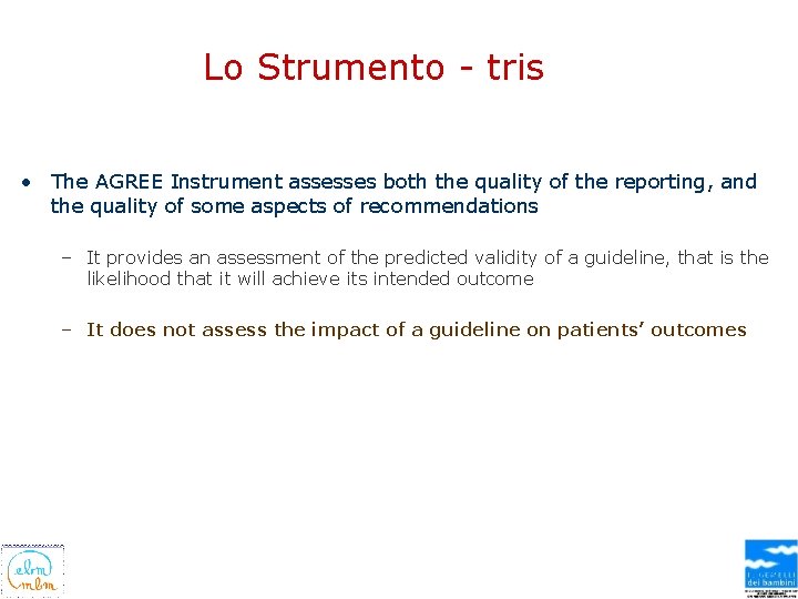 Lo Strumento - tris • The AGREE Instrument assesses both the quality of the