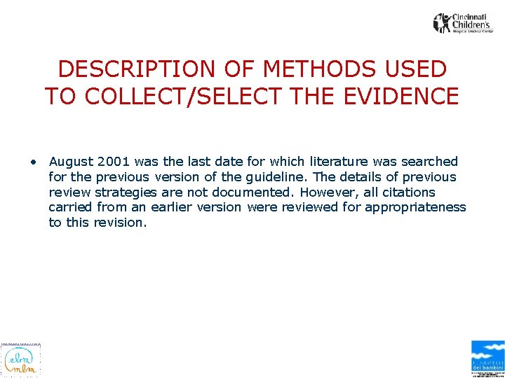 DESCRIPTION OF METHODS USED TO COLLECT/SELECT THE EVIDENCE • August 2001 was the last