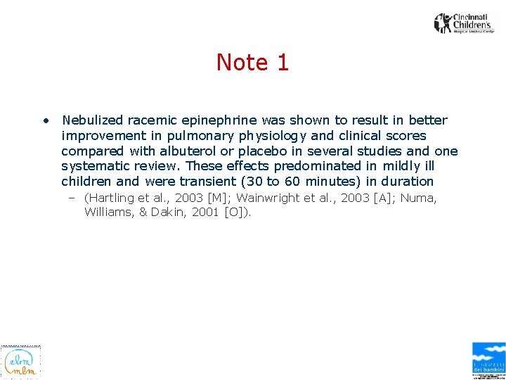 Note 1 • Nebulized racemic epinephrine was shown to result in better improvement in
