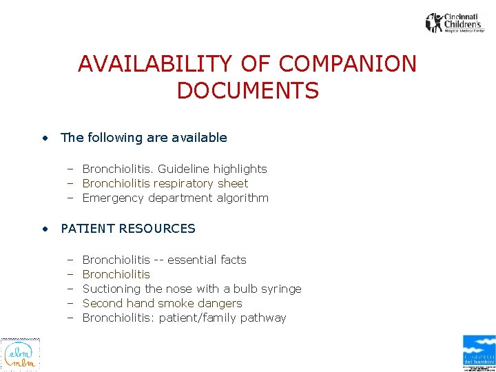 AVAILABILITY OF COMPANION DOCUMENTS • The following are available – Bronchiolitis. Guideline highlights –