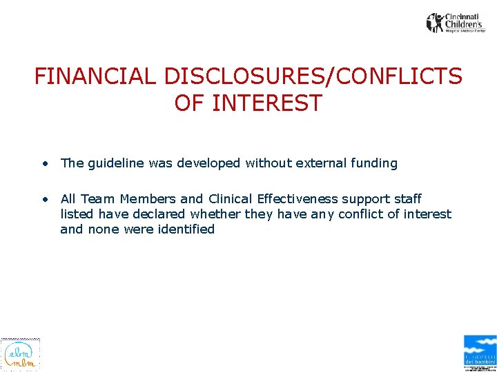 FINANCIAL DISCLOSURES/CONFLICTS OF INTEREST • The guideline was developed without external funding • All