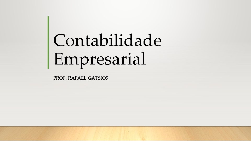 Contabilidade Empresarial PROF. RAFAEL GATSIOS 