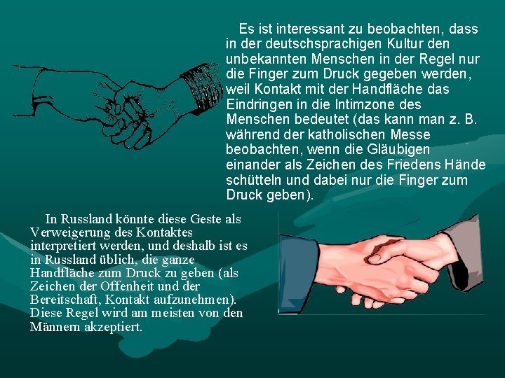 Es ist interessant zu beobachten, dass in der deutschsprachigen Kultur den unbekannten Menschen in