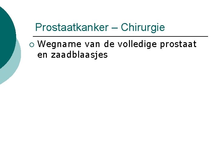 Prostaatkanker – Chirurgie ¡ Wegname van de volledige prostaat en zaadblaasjes 