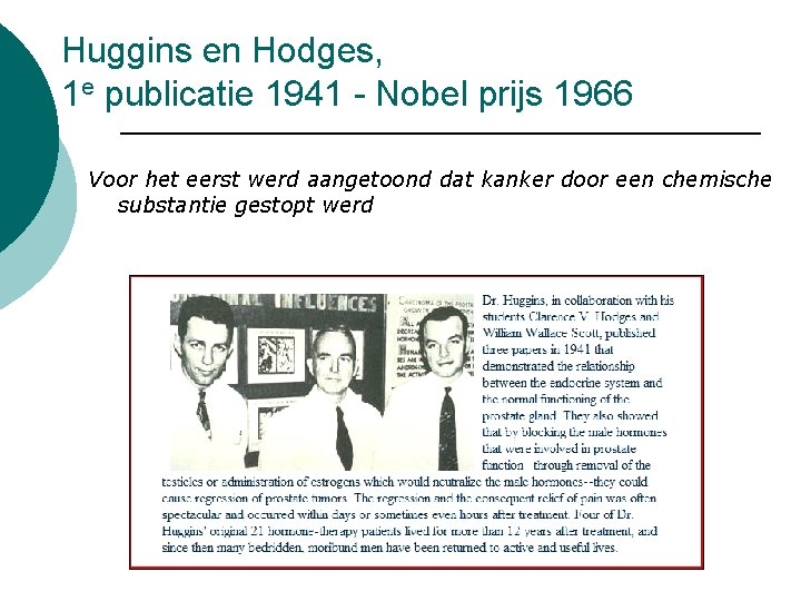 Huggins en Hodges, 1 e publicatie 1941 - Nobel prijs 1966 Voor het eerst