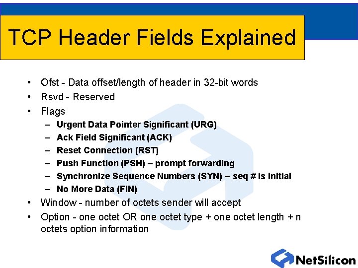 TCP Header Fields Explained • Ofst - Data offset/length of header in 32 -bit