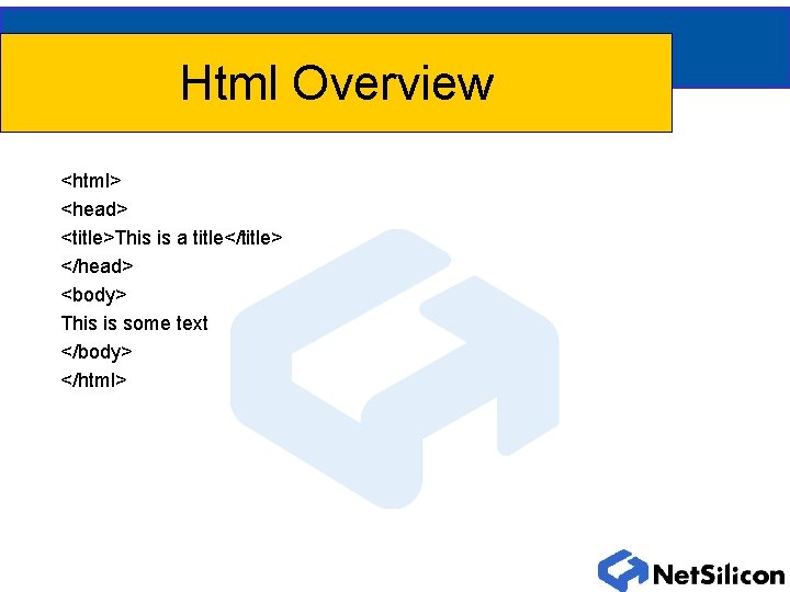 Html Overview <html> <head> <title>This is a title</title> </head> <body> This is some text
