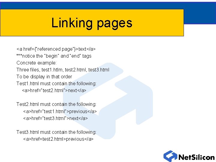 Linking pages <a href={“referenced page”}>text</a> ***notice the “begin” and “end” tags Concrete example: Three