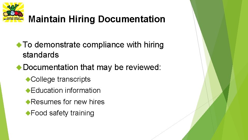 Maintain Hiring Documentation To demonstrate compliance with hiring standards Documentation College that may be